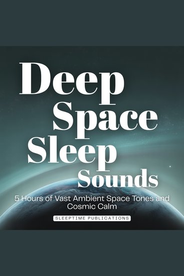 Deep Space Sleep Sounds - 5 Hours of Vast Ambient Space Tones and Cosmic Calm - cover