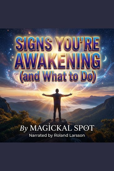 Signs You're Awakening (And What To Do) - How to Recognize Spiritual Awakening and Navigate the Changes - cover