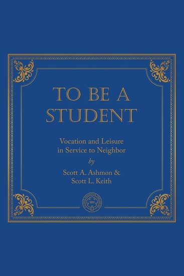 To Be A Student - Vocation and Leisure in Service to Neighbor - cover