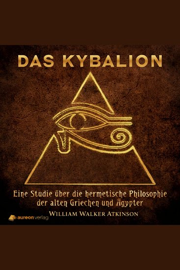 Das Kybalion - Eine Studie über die hermetische Philosophie der alten Griechen und Ägypter - cover