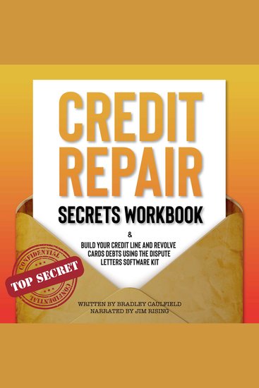 Credit Repair Secrets Workbook - Build Your Credit Line And Revolve Cards Debts Using The Dispute Letters Software Kit - cover