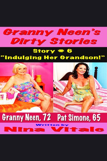 Granny Neen’s Dirty Stories Story # 6 - “Indulging Her Grandson!” - cover