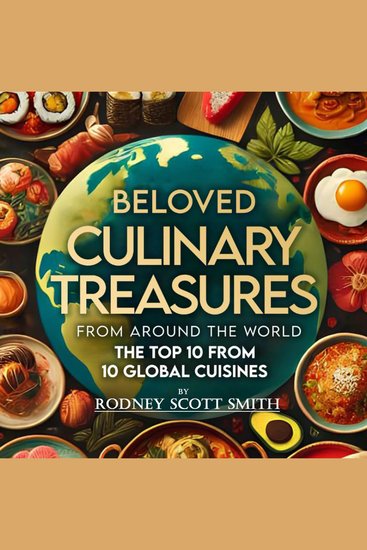 Beloved Culinary Treasures from Around the World The Top 10 from 10 Global Cuisines - cover