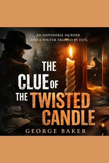 The Clue of the Twisted Candle - An Impossible Murder and a Writer Trapped by Fate - cover