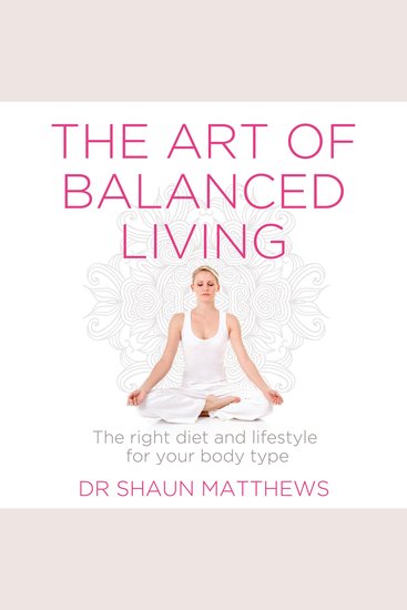 The Art of Balanced Living - The right diet and lifestyle for your body type - cover