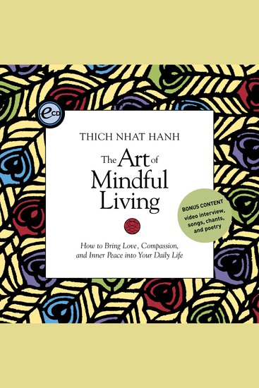 The Art of Mindful Living - How to Bring Love Compassion and Inner Peace into Your Daily Life - cover