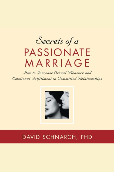 Secrets of a Passionate Marriage - How to Increase Sexual Pleasure and Emotional Fulfillment in Committed Relationships - cover