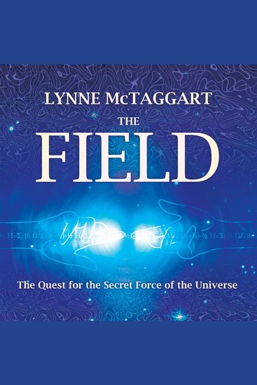 The Field - The Quest for the Secret Force of the Universe - cover