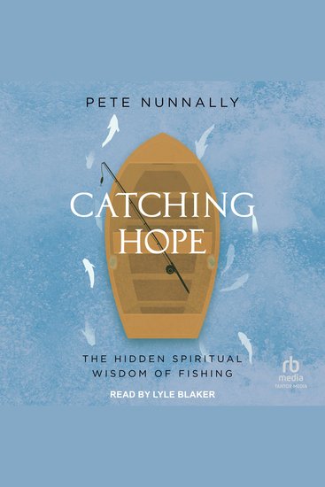 Catching Hope - The Hidden Spiritual Wisdom of Fishing - cover