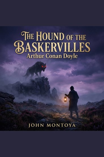 The Hound of the Baskervilles - Uncover a deadly curse in this masterpiece of Mystery Detective Fiction where Sherlock Holmes confronts a supernatural beast stalking the eerie fog-drenched moors of Dartmoor - cover