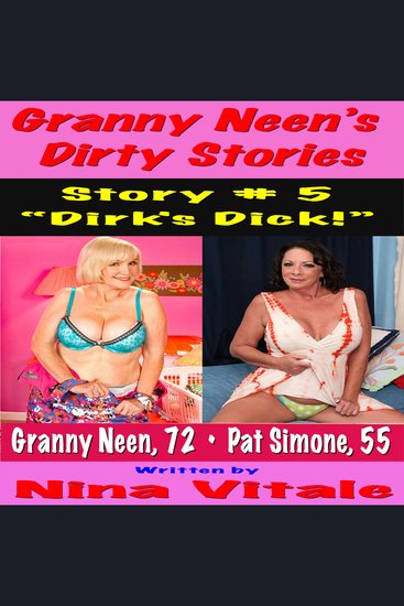 Granny Neen’s Dirty Stories Story # 5 - “Dirk's Dick!” - cover