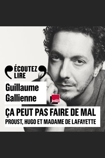 Ça peut pas faire de mal (Tome 1) - Le roman : Proust Hugo et Madame de Lafayette lus et commentés par Guillaume Gallienne - cover