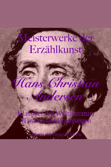 Hans Christian Andersen: Meisterwerke der Erzählkunst - Klassiker der Weltliteratur: Märchen und Erzählungen - cover