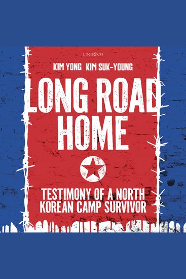 Long Road Home - Testimony of a North Korean Camp Survivor - cover