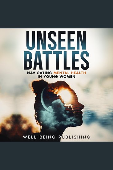 Unseen Battles - Navigating Mental Health in Young Women - cover
