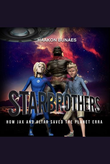 Starbrothers - How Jax and Altar saved the planet Erra - cover