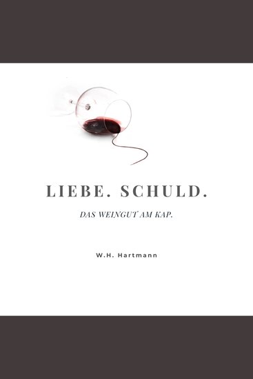 Liebe Schuld Das Weingut am Kap - cover