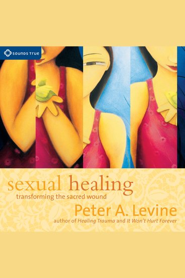 Sexual Healing - Transforming the Sacred Wound - cover