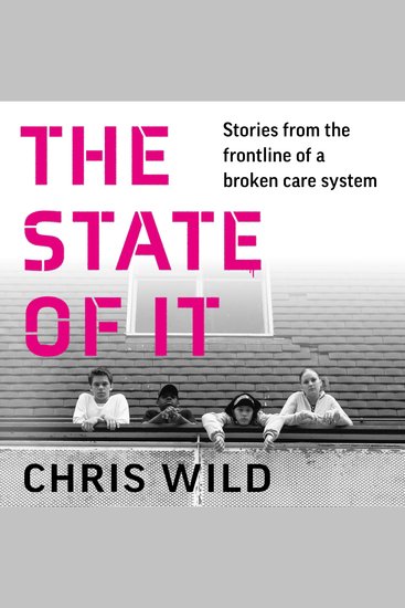 The State of It - Stories from the Frontline of a Broken Care System - cover