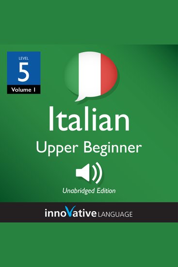 Learn Italian - Level 5: Upper Beginner Italian - Volume 1: Lessons 1-25 - cover