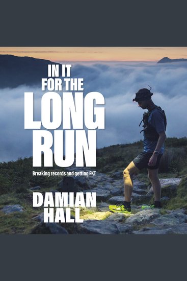In It for the Long Run - Breaking records and getting FKT - cover