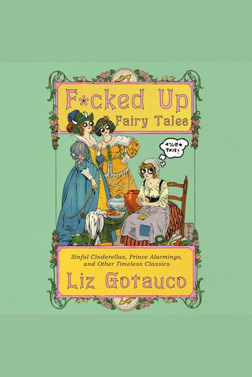F*cked Up Fairy Tales - Sinful Cinderellas Prince Alarmings and Other Timeless Classics - cover
