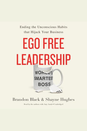 Ego Free Leadership - Ending the Unconscious Habits that Hijack Your Business - cover