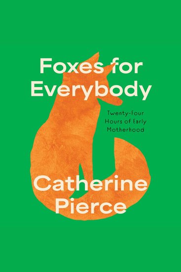 Foxes for Everybody - Twenty-Four Hours of Early Motherhood - cover