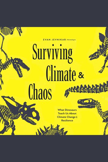Surviving Climate and Chaos - What Dinosaurs Teach Us About Climate Change and Resilience - cover