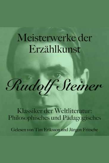 Rudolf Steiner: Meisterwerke der Erzählkunst - Klassiker der Weltliteratur: Philosophisches und Pädagogisches - cover