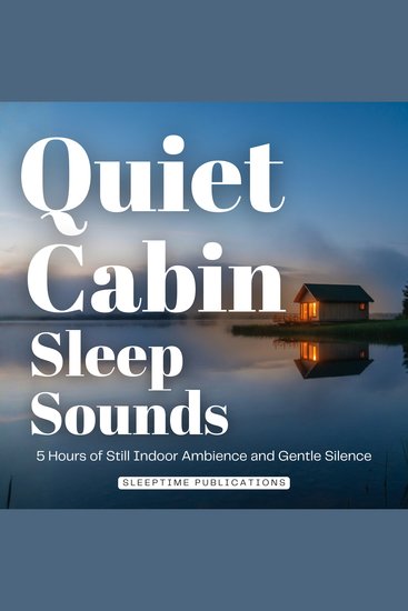 Quiet Cabin Sleep Sounds - 5 Hours of Still Indoor Ambience and Gentle Silence - cover