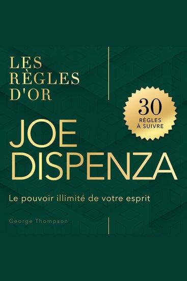 Joe Dispenza - Les règles d'or - Le pouvoir illimité de votre esprit (Non abrégé) - cover