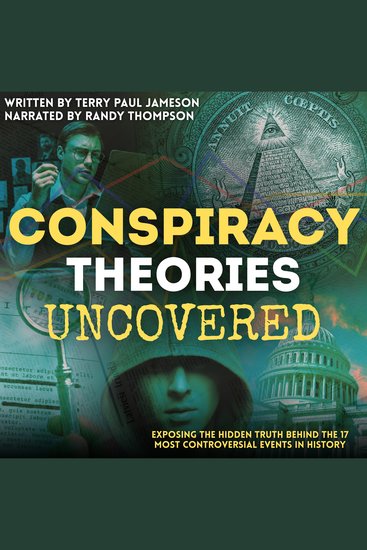 Conspiracy Theories Uncovered - Exposing The Hidden Truth Behind the 17 Most Controversial Events in History - cover