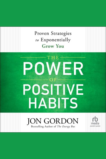 The Power of Positive Habits - Proven Strategies to Exponentially Grow You - cover