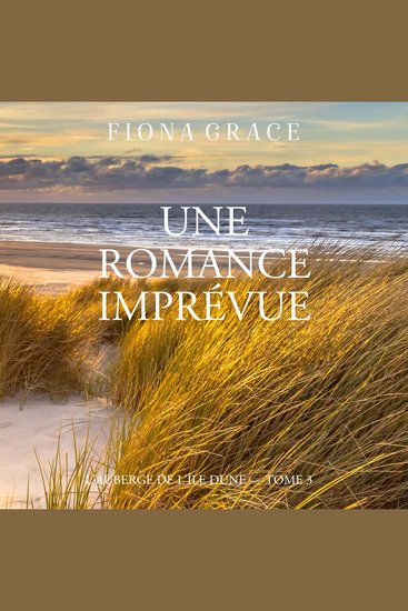 Une Romance Imprévue (L'auberge de l'île Dune — Tome 3) - Narration par une voix synthétisée - cover