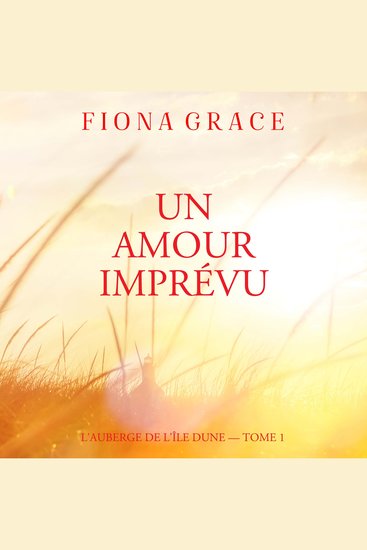 Un Amour Imprévu (L'auberge de l'île Dune — Tome 1) - Narration par une voix synthétisée - cover