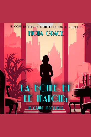 La Bonne et le Manoir : Un Crime Insoluble (Un Cozy Mystery La Bonne et le Manoir – Tome 4) - Narration par une voix synthétisée - cover