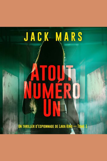 Atout Numéro Un (Un thriller d’espionnage de Lara King — Tome 1) - Narration par une voix synthétisée - cover
