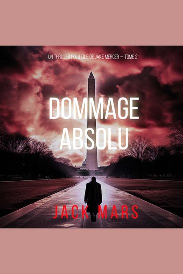 Dommage Absolu (Un thriller politique de Jake Mercer — Tome 2) - Narration par une voix synthétisée - cover