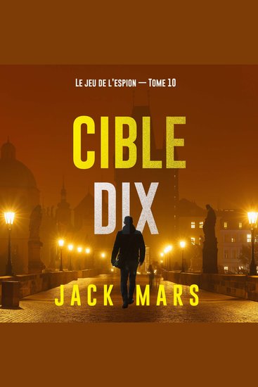 Cible dix (Le jeu de l’espion — Tome 10) - Narration par une voix synthétisée - cover