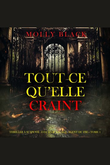 Tout ce qu’elle craint (Thriller à suspense avec Jade Savage agent du FBI – Tome 1) - Narration par une voix synthétisée - cover