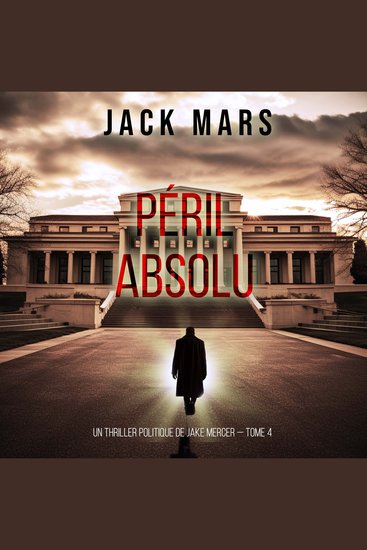 Péril Absolu (Un thriller politique de Jake Mercer — Tome 4) - Narration par une voix synthétisée - cover