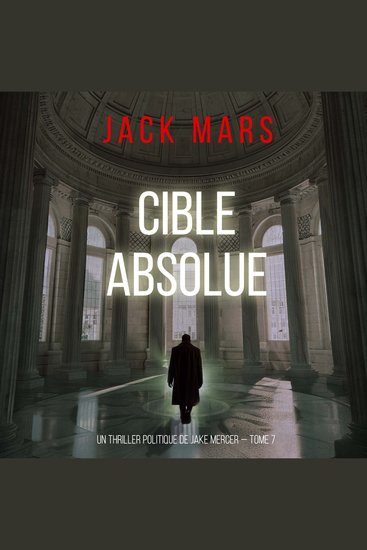 Cible absolue (Un thriller politique de Jake Mercer — Tome 7) - Narration par une voix synthétisée - cover