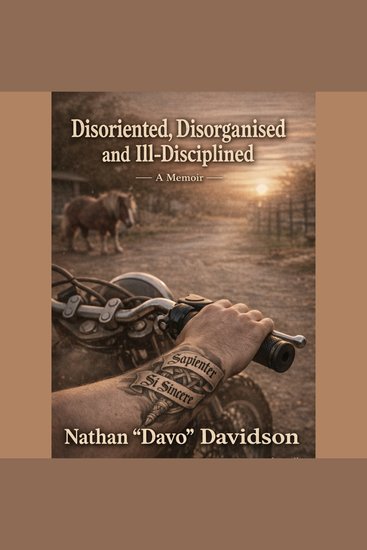 Disoriented Disorganised and Ill-Disciplined - A Memoir - cover