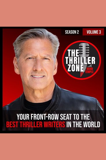 Thriller Zone Podcast (TheThrillerZonecom) The: Season 2 Vol 3 - Your Front-Row Seat to the Best Thriller Writers in the World - cover
