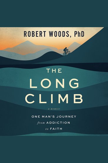 The Long Climb - One Man's Journey from Addiction to Faith - cover