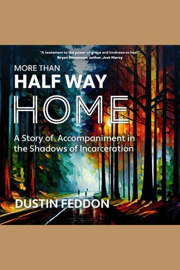 More Than Half Way Home - A Story of Accompaniment in the Shadows of Incarceration - cover
