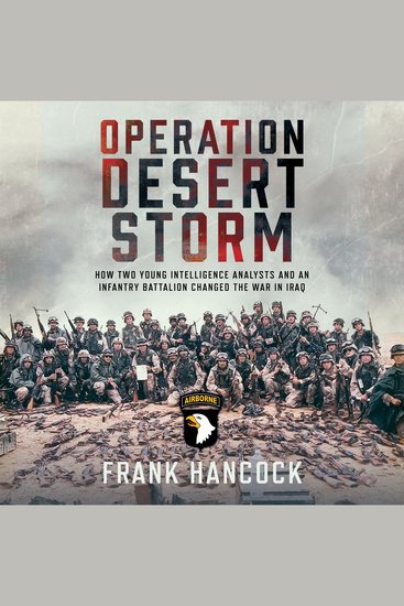 Operation Desert Storm - How Two Young Intelligence Analysts and an Infantry Battalion Changed the War in Iraq - cover