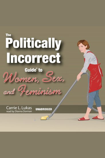 The Politically Incorrect Guide to Women Sex and Feminism - cover