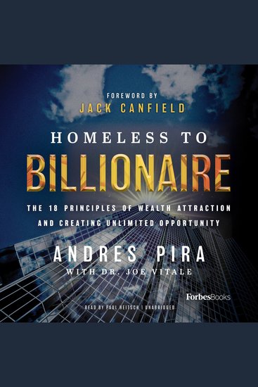 Homeless to Billionaire - The 18 Principles of Wealth Attraction and Creating Unlimited Opportunity - cover
